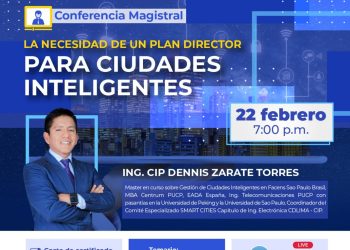 22/Feb. → CONFERENCIA MAGISTRAL: «LA NECESIDAD DE UN PLAN DIRECTOR PARA CIUDADES INTELIGENTES»