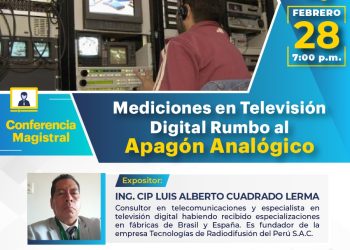 28/Feb. → CONFERENCIA MAGISTRAL: » MEDICIONES EN TELEVISIÓN DIGITAL – RUMBO AL APAGÓN ANALÓGICO»