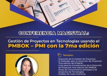 25/Marz. → Conferencia Magistral: Gestión de Proyectos en Tecnologías usando en PMBOK – PMI con la 7ma edición