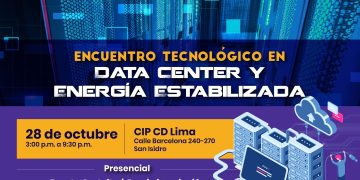 28 Octubre →“ Encuentro tecnológico en Data Center y Energía estabilizada”