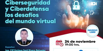 24 Noviembre →“Ciberseguridad y Ciberdefensa los desafíos del mundo virtual”