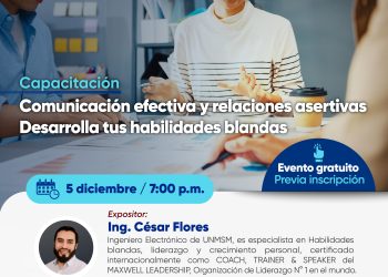 5 Diciembre →“Comunicación Efectiva y  Relaciones Asertivas – Desarrolla tus habilidades blandas”
