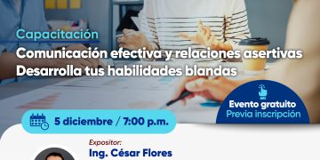 5 Diciembre →“Comunicación Efectiva y  Relaciones Asertivas – Desarrolla tus habilidades blandas”