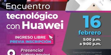 16 Febrero – “ENCUENTRO TECNOLÓGICO CON HUAWEI”