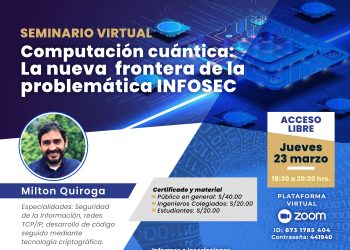 23 de marzo – Computación cuántica : La nueva frontera de la problemática INFOSEC