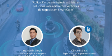 4 de agosto – «Taller Teórico Práctico de Bosch: Aplicaciones de Inteligencia Artificial en Soluciones a las diferentes verticales de negocios en Smart Cities»
