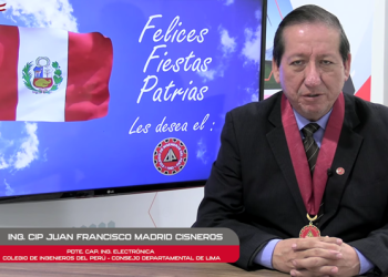 Saludo por Fiestas Patrias – Ing. CIP Francisco Madrid Cisneros, presidente del Capítulo de Ingeniería Electrónica del CIP-CDLima