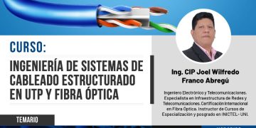 19, 21, 22 y 26 de septiembre – Curso: «INGENIERÍA DE SISTEMAS DE CABLEADO ESTRUCTURADO EN UTP Y FIBRA OPTICA»