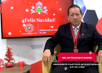 Saludo por fiestas del Ing. CIP Juan Francisco Madrid Cisneros, presidente del Cap. Ing Electrónica