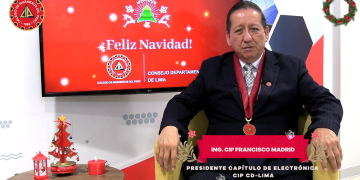 Saludo por fiestas del Ing. CIP Juan Francisco Madrid Cisneros, presidente del Cap. Ing Electrónica