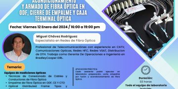 12 de Enero – Seminario Taller: «INSTALACIÓN, ACONDICIONAMIENTO Y ARMADO DE FIBRA ÓPTICA EN ODF, CIERRE DE EMPALME Y CAJA TERMINAL ÓPTICA»
