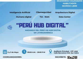 2 y 3 de Mayo – «PERÚ HUB DIGITAL» – HAGAMOS DEL PERÚ UN HUB DIGITAL EN LATINOAMÉRICA