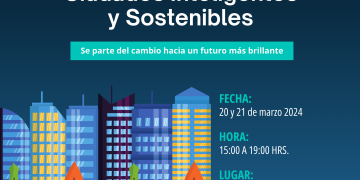 20 y 21 Marzo – 1er Encuentro de Desarrollo e Innovación para Ciudades Inteligentes y Sostenibles