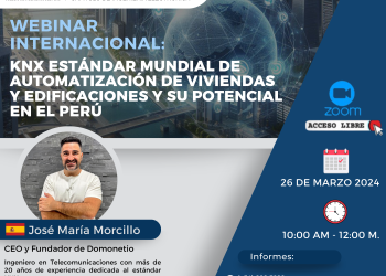 26 de marzo – Webinar Internacional: “KNX: Estándar Mundial de Automatización de Viviendas y Edificaciones y su Potencial en el Perú”