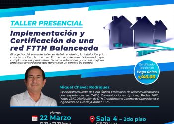 22 Marzo – Seminario Taller: «Implementación y certificación de una red FTTH Balanceada»