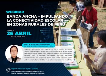 26 de Abril –  Webinar: Banda Ancha – Impulsando la Conectividad Escolar en Zonas Rurales de Perú