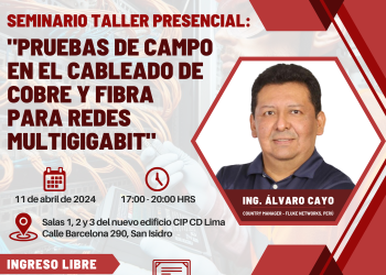 11 de Abril – Seminario Taller: «Pruebas de campo en el cableado de cobre y fibra para redes multigigabit»