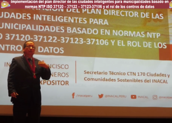 «Implementación del plan director de las ciudades inteligentes para municipalidades basado en normas NTP ISO 37120 – 37122 – 37123-37106 y el rol de los centros de datos»
