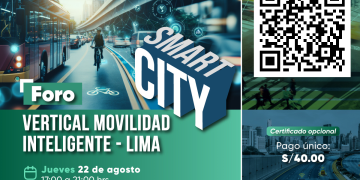 22 Agosto – FORO DE SMART CITY: «Vertical Movilidad Inteligente – Lima»