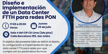 25 de Julio – Seminario taller: Diseño e Implementación de un Data Center FTTH para redes PON