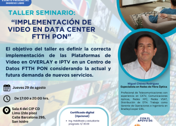 29 Agosto – Seminario taller: “Implementación de video en Data Center FTTH PON”