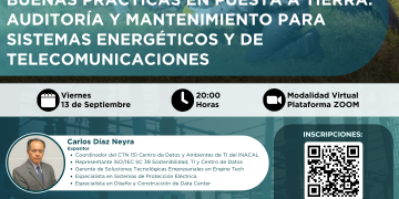 13 Spetiembre – Webinar: Buenas prácticas en Puesta a Tierra: Auditoría y Mantenimiento para Sistemas Energéticos y de Telecomunicaciones ⚡🔌