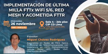 29 de Noviembre – Seminario taller: “Implementación de última milla FTTX WIFI 5/6, Red Mesh y Acometida FTTR”