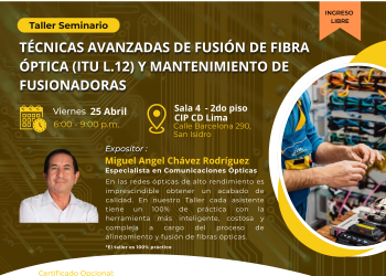 25 de Abril 2025 – Taller Seminario: “Técnicas avanzadas de fusión de Fibra Óptica (ITU L.12) y mantenimiento de fusionadoras.”