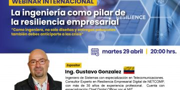 29 de Abril 2025 – Webinar Internacional: La Ingeniería Como Pilar De La Resiliencia Empresarial”