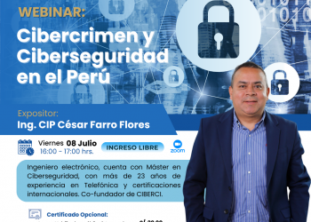 08 de Julio – Webinar:“Cibercrimen y Ciberseguridad en el Perú”