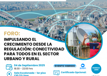 04 de Septiembre – Foro: “Impulsando el crecimiento desde la regulación: conectividad para todos en el sector urbano y rural”.