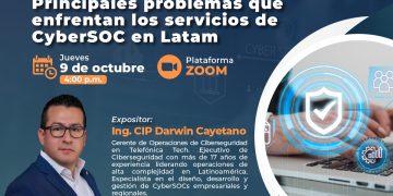 09 de Octubre – Webinar: «Principales problemas que enfrentan los servicios de CyberSOC en Latam»