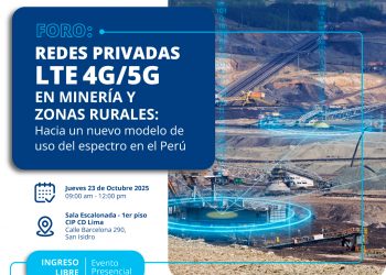 23 de Octubre – Foro: “Redes Privadas LTE 4G/5G en Minería y Zonas Rurales: Hacia un nuevo modelo de uso del espectro en el Perú”