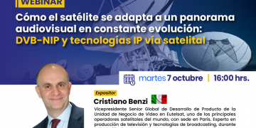 Cómo el satélite se adapta a un panorama audiovisual – 07 OCT 2025