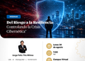 24 de Agosto – Webinar: «Del Riesgo a la Resiliencia: Controlando la Crisis Cibernética»